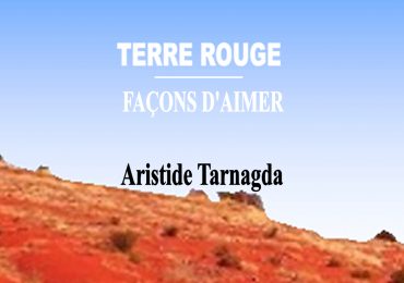 Aristide TARNAGDA : Extraits de texte de " Terre rouge" et " Et si je les tuais tous Madame !"